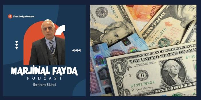 Podcast: Marjinal Fayda- İbrahim Ekinci | Seçime doğru kur korkusu