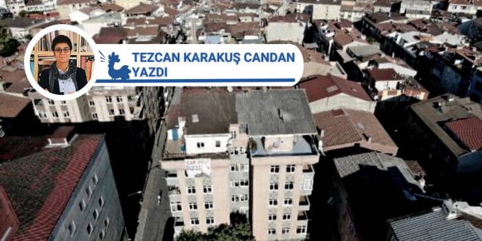 'Mülkiyet Gaspı’nın adı Kentsel Dönüşüm