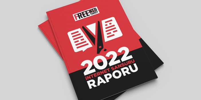 Free Web Turkey 2022 İnternet Sansürü Raporu'na göre en çok Erdoğan ve ailesinin hakkındaki usulsüzlük haberleri engellendi