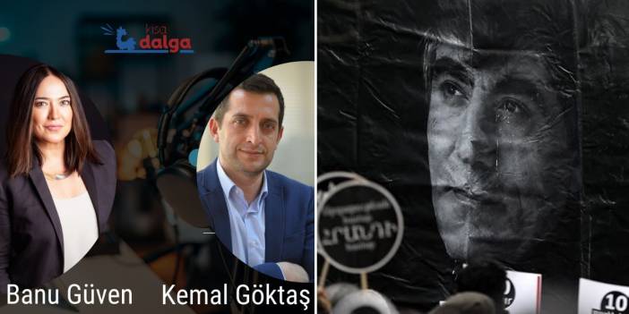 PODCAST | Banu Güven &amp; Kemal Göktaş: Hrant Dink'i katleden 'çekirdek'