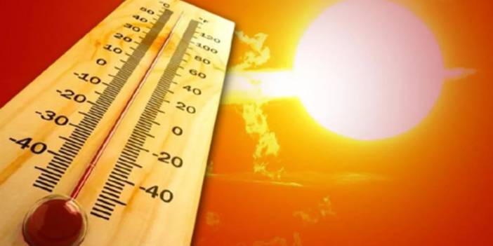 Uzmanlar uyardı: Son yılların en yüksek sıcaklıkları geliyor